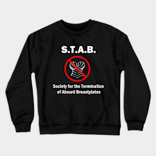 S.T.A.B. (Society for the Termination of Absurd Breastplates) Crewneck Sweatshirt